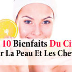 Top 10 bienfaits du citron pour la peau et les cheveux