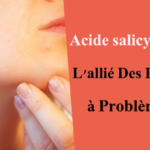 Acide salicylique : l'allié des peaux à problèmes