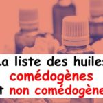 La liste des huiles comédogènes et non comédogènes