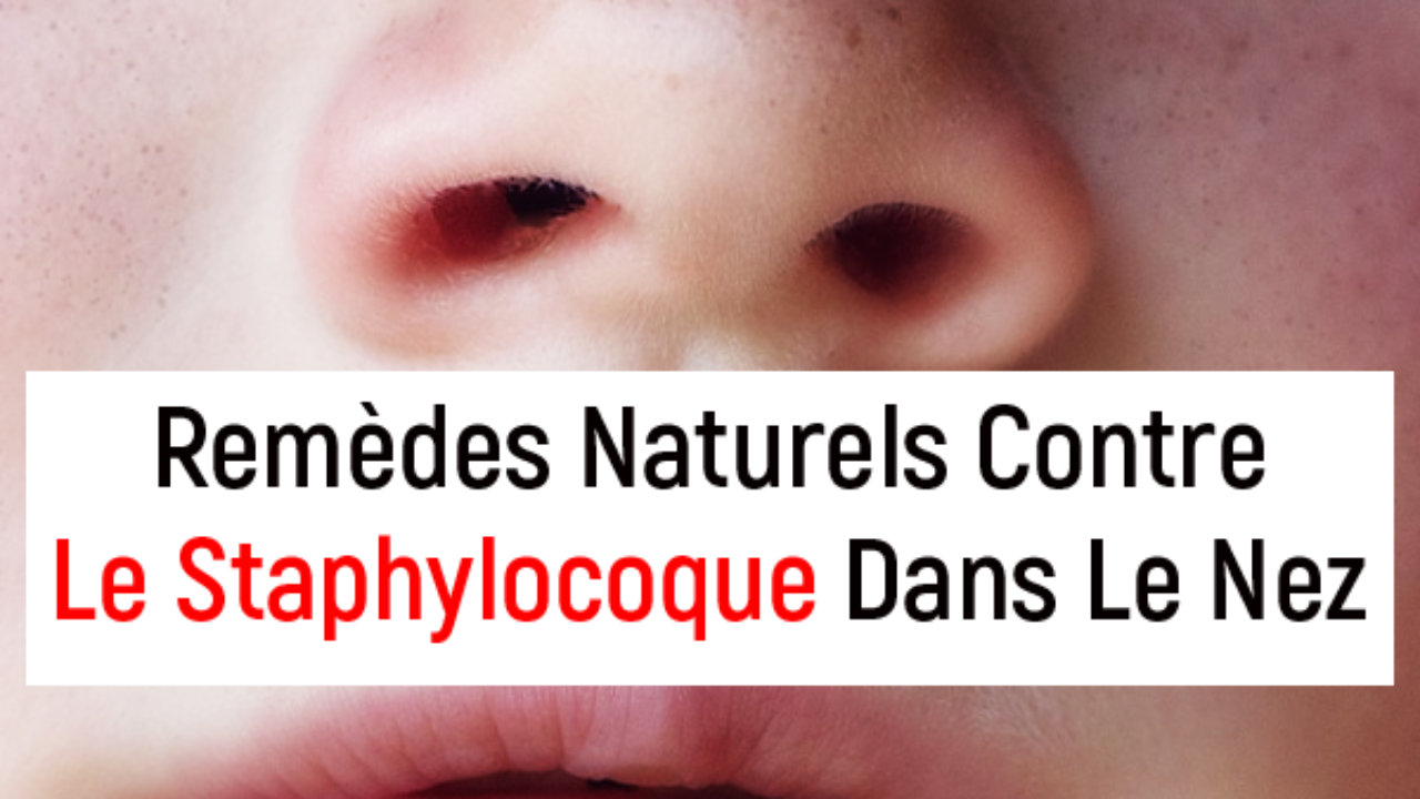7 Remèdes Naturels Contre le Staphylocoque dans le nez - La beauté ...